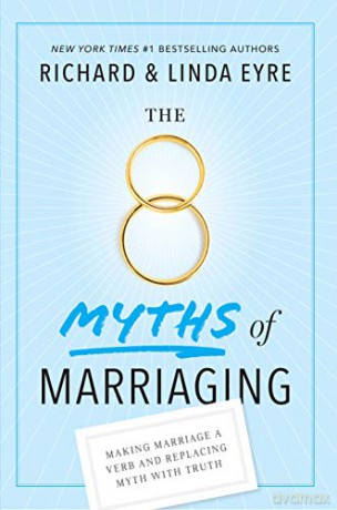 The 8 Myths of Marriaging: Making Marriage a Verb and Replacing Myth with Truth (Familius) - Richard Eyre [KSIĄŻKA]