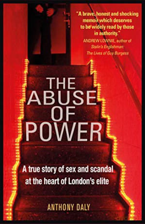 The Abuse of Power: A true story of sex and scandal at the heart of London's elite - Anthony Daly [KSIĄŻKA]