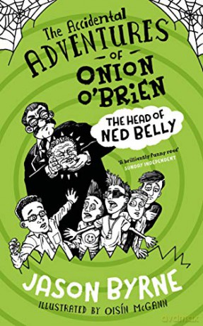 The Accidental Adventures of Onion O'Brien: The Head of Ned Belly - Jason Byrne [KSIĄŻKA]