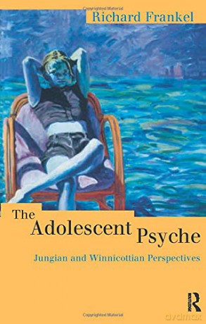 The Adolescent Psyche: Jungian and Winnicottian Perspectives (Routledge Studies in Business) - Richard Frankel [KSIĄŻKA]
