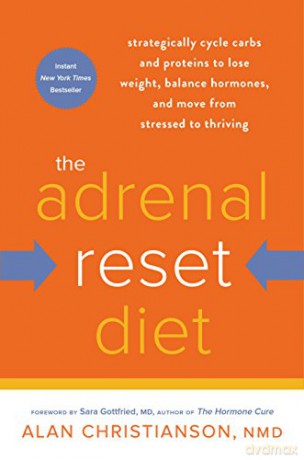 The Adrenal Reset Diet: Strategically Cycle Carbs and Proteins to Lose Weight, Balance Hormones, and Move from Stressed to Thriving - Alan Christianson NMD [KSIĄŻKA]