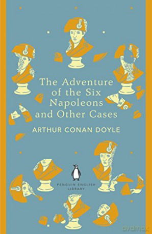 The Adventure of the Six Napoleons and Other Cases: Arthur Conan Doyle (The Penguin English Library) - Arthur Conan Doyle [KSIĄŻKA]