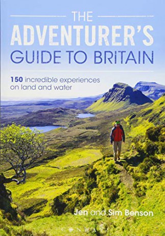The Adventurer's Guide to Britain: 150 incredible experiences on land and water - Jen Benson [KSIĄŻKA]