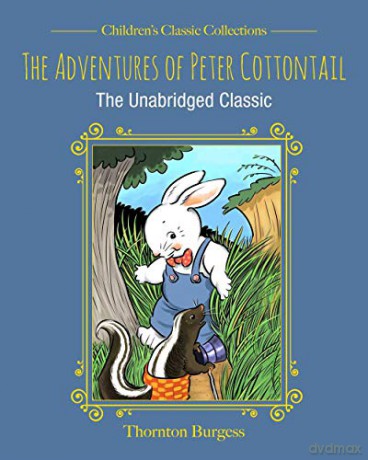 The Adventures of Peter Cottontail: The Unabridged Classic (Children's Classic Collections) - Thornton Burgess [KSIĄŻKA]