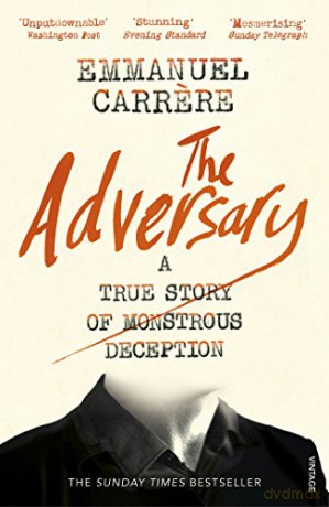 The Adversary: A True Story of Monstrous Deception - Emmanuel Carrere [KSIĄŻKA]