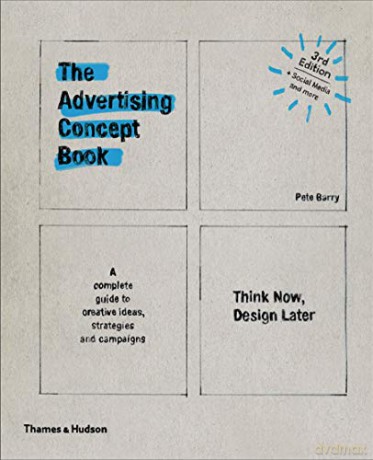 The Advertising Concept Book: Think Now, Design Later - Pete Barry [KSIĄŻKA]