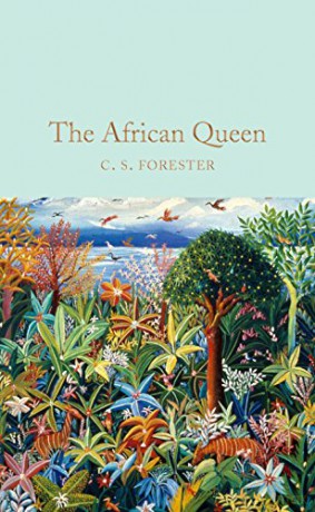 The African Queen: C.S. Forester (Macmillan Collector's Library) - C. S. Forester [KSIĄŻKA]