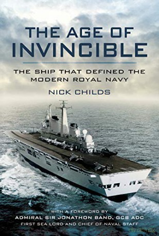 The Age of Invincible: The Ship that Defined the Modern Royal Navy - Nick Childs [KSIĄŻKA]
