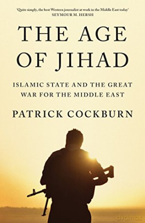 The Age of Jihad: Islamic State and the Great War for the Middle East - Patrick Cockburn [KSIĄŻKA]