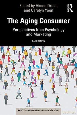 The Aging Consumer: Perspectives from Psychology and Marketing (Marketing and Consumer Psychology Series) - Aimee Drolet [KSIĄŻKA]