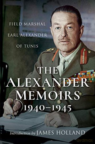 The Alexander Memoirs, 1940-1945: Field Marshal Earl Alexander of Tunis - Alexander of Tunis [KSIĄŻKA]