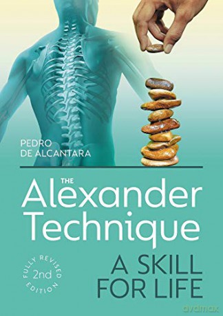 The Alexander Technique: A Skill for Life - Fully Revised Second Edition - Pedro de Alcantara [KSIĄŻKA]