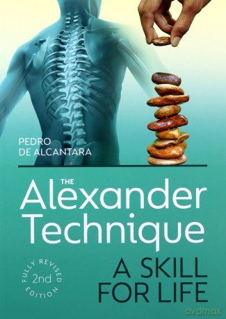 The Alexander Technique: A Skill for Life - Fully Revised Second Edition - Pedro de Alcantara [KSIĄŻKA]