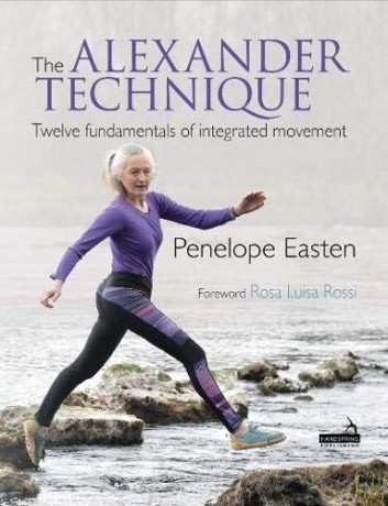 The Alexander Technique: Twelve fundamentals of integrated movement - Penelope Easten [KSIĄŻKA]