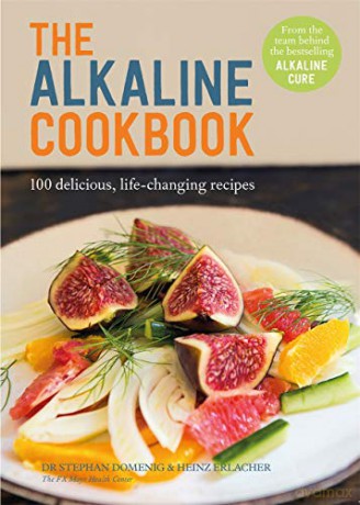 The Alkaline Cookbook: 100 delicious, life-changing recipes from the author of The Alkaline Cure (The Alkaline Cure Series) - Dr Stephan Domenig [KSIĄŻKA]