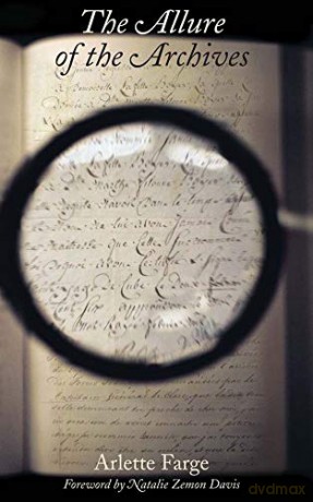 The Allure of the Archives (The Lewis Walpole Series in Eighteenth-Century Culture and History) - Arlette Farge [KSIĄŻKA]