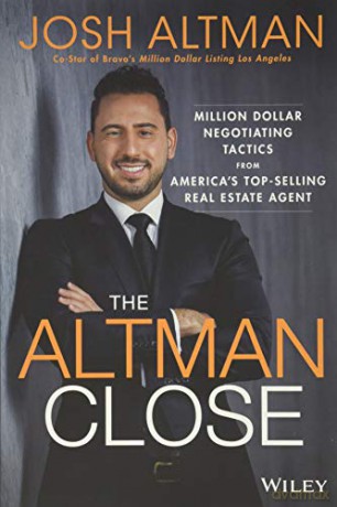 The Altman Close: Million-Dollar Negotiating Tactics from America's Top-Selling Real Estate Agent - Josh Altman [KSIĄŻKA]