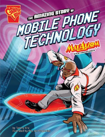 The Amazing Story of Mobile Phone Technology: Max Axiom STEM Adventures (Graphic Science) - Tammy Enz [KSIĄŻKA]