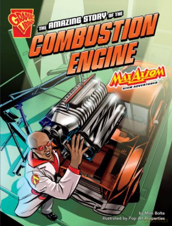 The Amazing Story of the Combustion Engine: Max Axiom STEM Adventures (Graphic Science) - Mari Bolte [KSIĄŻKA]