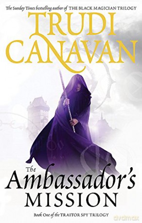 The Ambassador's Mission: Book 1 of the Traitor Spy: 1/3 - Trudi Canavan [KSIĄŻKA]