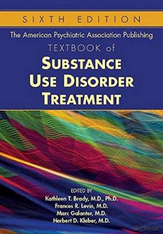 The American Psychiatric Association Publishing Textbook of Substance Abuse Treatment (American Psychiatric Publishing Textbook of Substance Abuse Treatment) - Edited by Kathleen T. Brady [KSIĄŻKA]
