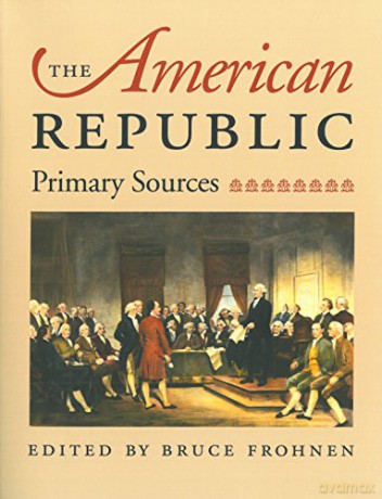 The American Republic: Primary Sources - Bruce Frohnen [KSIĄŻKA]