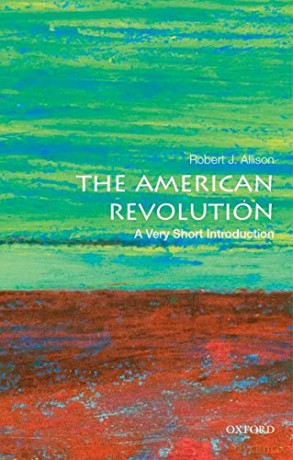 The American Revolution: A Very Short Introduction (Very Short Introductions) - Robert J. Allison [KSIĄŻKA]