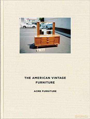 The American Vintage Furniture - ACME Furniture [KSIĄŻKA]