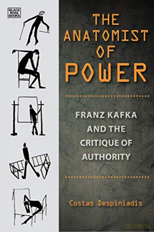 The Anatomist of Power - Franz Kafka and the Critique of Authority - Costas Despiniadis [KSIĄŻKA]