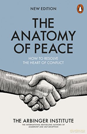 The Anatomy of Peace: How to Resolve the Heart of Conflict - The Arbinger Institute [KSIĄŻKA]
