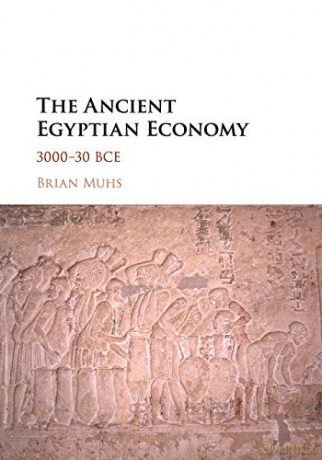 The Ancient Egyptian Economy: 3000-30 BCE - Brian Muhs [KSIĄŻKA]