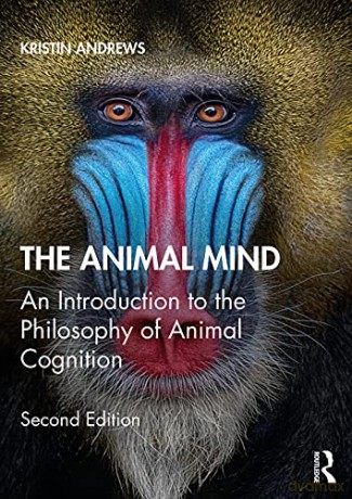 The Animal Mind: An Introduction to the Philosophy of Animal Cognition - Kristin Andrews [KSIĄŻKA]