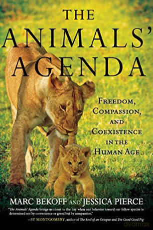 The Animals' Agenda: Freedom, Compassion, and Coexistence in the Human Age - PH D Marc Bekoff PhD [KSIĄŻKA]