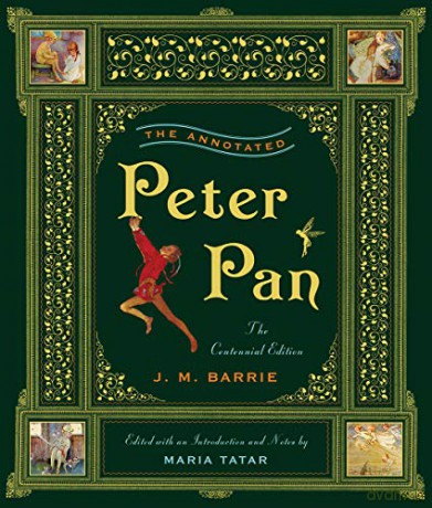 The Annotated Peter Pan: Centennial Edition (Annotated Books) (The Annotated Books): 0 - J. M. Barrie [KSIĄŻKA]