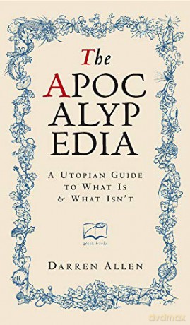 The Apocalypedia: A Utopian Guide to What is and What isn't - Darren Allen [KSIĄŻKA]