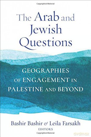 The Arab and Jewish Questions: Geographies of Engagement in Palestine and Beyond: 43 (Religion, Culture, and Public Life) [KSIĄŻKA]