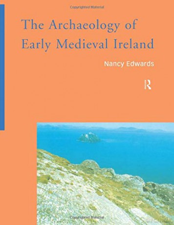The Archaeology of Early Medieval Ireland - Nancy Edwards [KSIĄŻKA]
