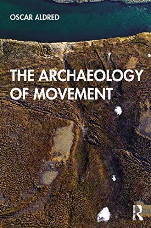 The Archaeology of Movement - Oscar Aldred [KSIĄŻKA]