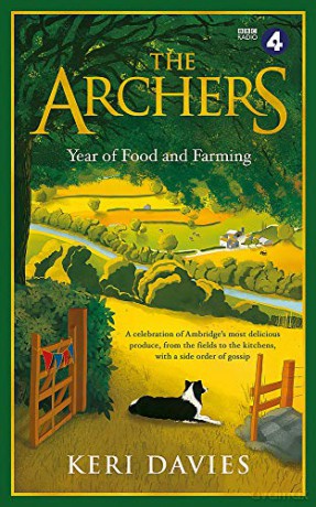 The Archers Year Of Food and Farming: A celebration of Ambridge's most delicious produce, from the fields to the kitchens, with a side order of gossip - Keri Davies [KSIĄŻKA]