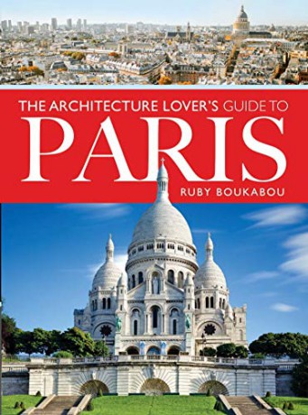 The Architecture Lover's Guide to Paris - Ruby Boukabou [KSIĄŻKA]