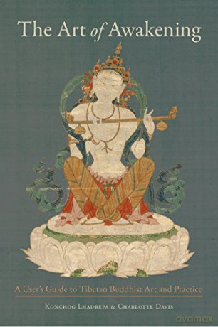 The Art of Awakening: A User's Guide to Tibetan Buddhist Art and Practice - Charlotte Davis [KSIĄŻKA]