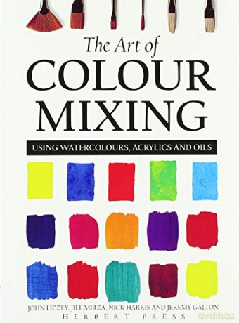 The Art of Colour Mixing: Using watercolours, acrylics and oils - Jeremy Galton [KSIĄŻKA]