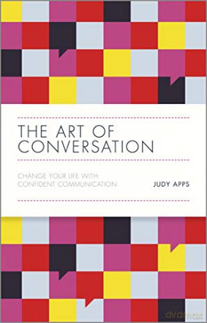 The Art of Conversation: Change Your Life with Confident Communication - Judy Apps [KSIĄŻKA]