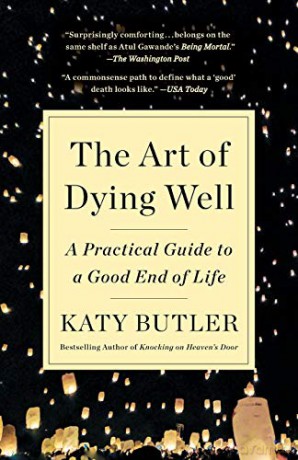 The Art of Dying Well: A Practical Guide to a Good End of Life - Katy Butler [KSIĄŻKA]