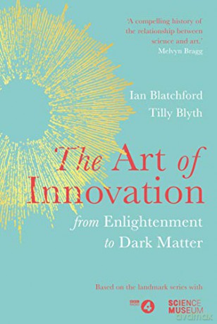 The Art of Innovation: From Enlightenment to Dark Matter, as featured on Radio 4 - Ian Blatchford [KSIĄŻKA]