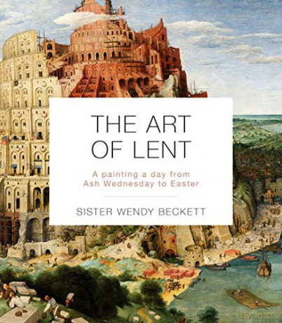 The Art of Lent: A Painting A Day From Ash Wednesday To Easter - Sister Wendy Beckett [KSIĄŻKA]