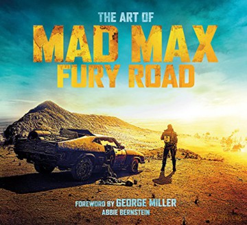 The Art of Mad Max: Fury Road - Abbie Bernstein [KSIĄŻKA]