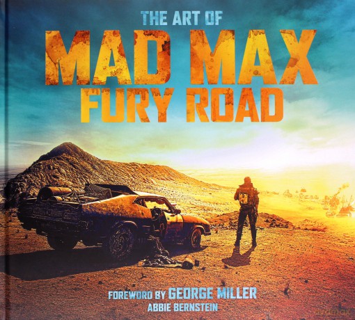 The Art of Mad Max: Fury Road - Abbie Bernstein [KSIĄŻKA]