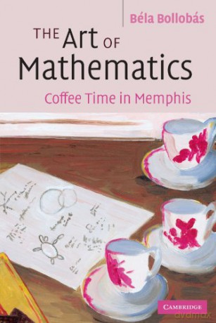 The Art of Mathematics: Coffee Time in Memphis - Bela Bollobás [KSIĄŻKA]