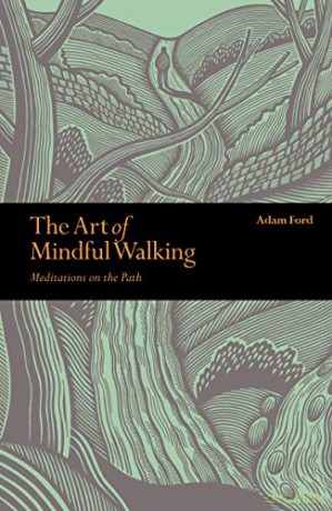 The Art of Mindful Walking: Meditations on the Path (Mindfulness) - Adam Ford [KSIĄŻKA]
